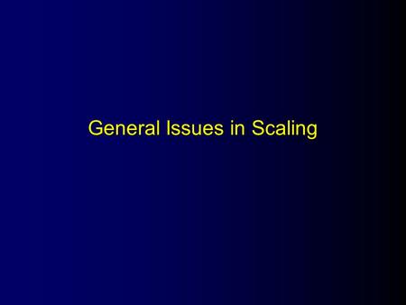 General Issues in Scaling. What Is a Scale? The assignment...