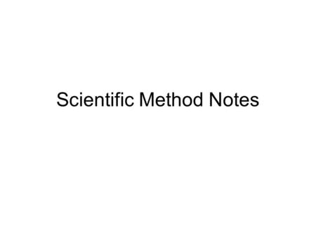 Scientific Method Notes. Question/Problem The first step in the scientific method which tells the audience what you are trying to solve. The question.