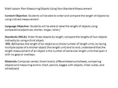 Math Lesson Plan-Measuring Objects Using Non-Standard Measurement Content Objective: Students will be able to order and compare the length of objects by.