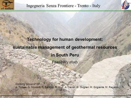 Ingegneria Senza Frontiere - Trento - Italy Technology for human development: sustainable management of geothermal resources in South Peru Feasibility.