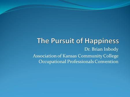 Dr. Brian Inbody Association of Kansas Community College Occupational Professionals Convention.