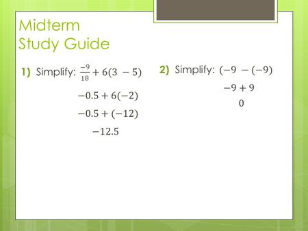 Midterm Study Guide. Distribute the 8 to both terms in side the ( ) First combine all terms that are the same.