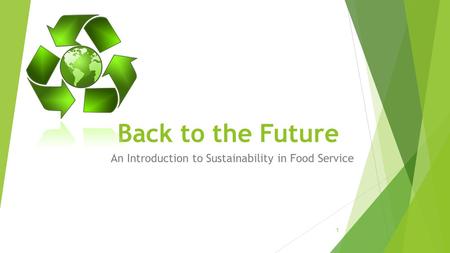 Back to the Future An Introduction to Sustainability in Food Service 1.