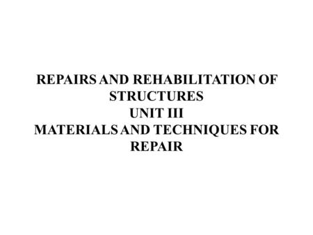 MATERIALS AND TECHNIQUES FOR REPAIR