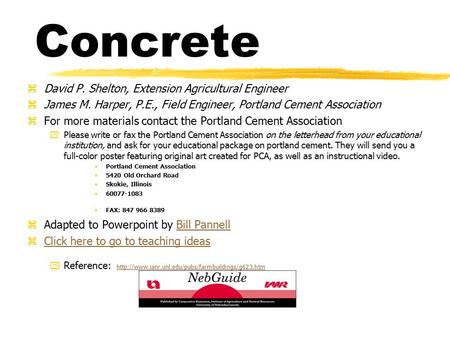 Concrete zDavid P. Shelton, Extension Agricultural Engineer zJames M. Harper, P.E., Field Engineer, Portland Cement Association zFor more materials contact.