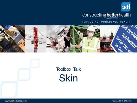 Toolbox Talk Skin. Agenda Structure of the Skin How to look after your skin at work Sun Awareness.