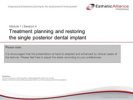 Module 1 | Session 4 Treatment planning and restoring the single posterior dental implant Please note: It is encouraged that the presentation at hand.