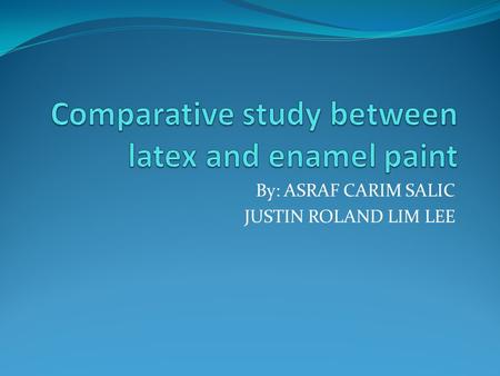 By: ASRAF CARIM SALIC JUSTIN ROLAND LIM LEE. What the study all about?