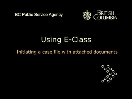 Using E-Class Initiating a case file with attached documents.