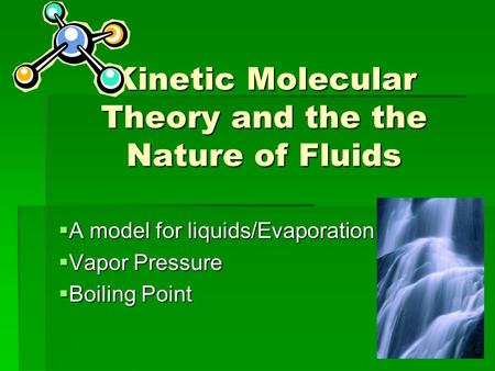 Kinetic Molecular Theory and the the Nature of Fluids