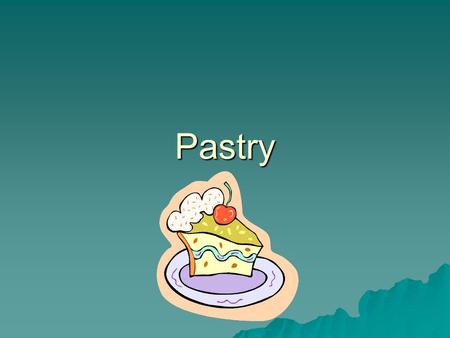 Pastry.