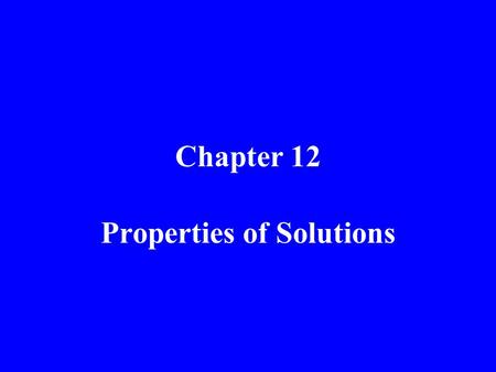 Chapter 12 Properties of Solutions. Liquids 2 Properties of Liquids A. Viscosity B. Surface Tension.