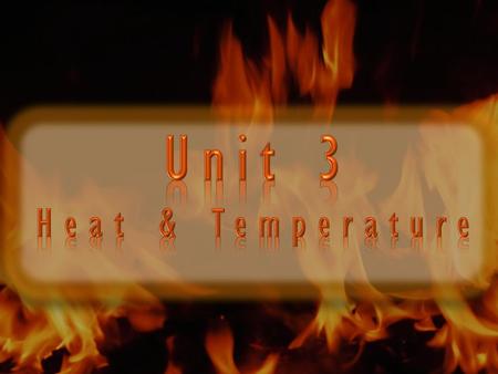 Using Heat For Energy Since the beginning of time we have used for fire for a variety of things… – Cooking – Protection – Construction – Heating –