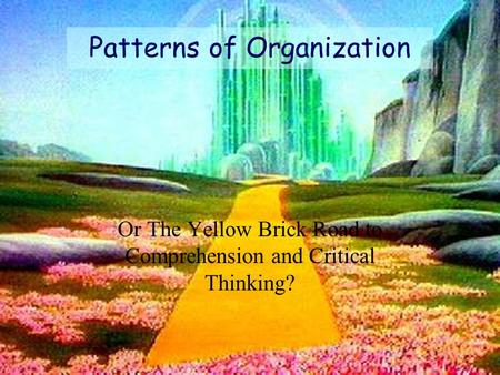 Or The Yellow Brick Road to Comprehension and Critical Thinking?