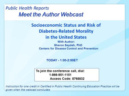 Meet the Author Webcast Public Health Reports Meet the Author Webcast Socioeconomic Status and Risk of Diabetes-Related Morality in the United States With.