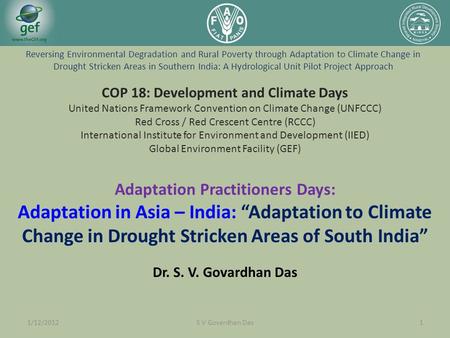 Adaptation Practitioners Days: Adaptation in Asia – India: “Adaptation to Climate Change in Drought Stricken Areas of South India” Dr. S. V. Govardhan.