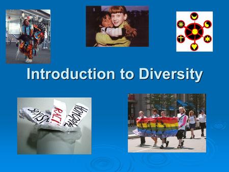 Introduction to Diversity. Who We Are… Centre for Human Rights at York University Mandate Create a climate of understanding and acceptance of the principles.
