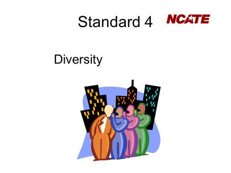 Standard 4 Diversity. Presented By: Facilitator: Shirley L. Barnes, Ph.D.,Chairperson Diversity Committee: Esenc Balam, Ph.D. Necoal Driver, Ph.D. Daniel.