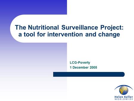 The Nutritional Surveillance Project: a tool for intervention and change LCG-Poverty 1 December 2005.