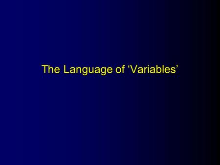 The Language of ‘Variables’. Variable:Any observation that can take different values Attribute:A specific value on a variable The Nature of Research.