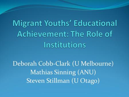 Deborah Cobb-Clark (U Melbourne) Mathias Sinning (ANU) Steven Stillman (U Otago)