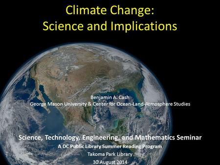 Climate Change: Science and Implications Science, Technology, Engineering, and Mathematics Seminar A DC Public Library Summer Reading Program Takoma Park.