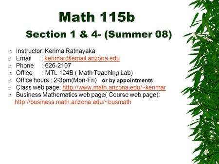 Math 115b Section 1 & 4- (Summer 08)  Instructor: Kerima Ratnayaka     Phone : 626-2107  Office.