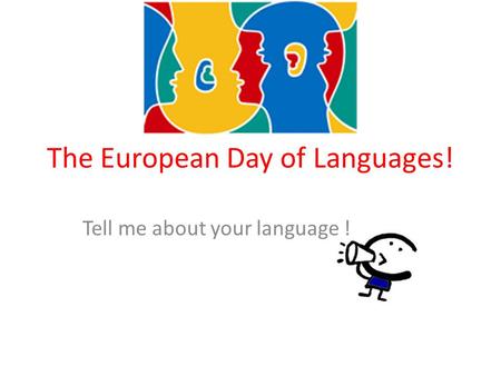 The European Day of Languages​​! Tell me about your language !