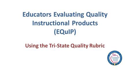 Educators Evaluating Quality Instructional Products (EQuIP) Using the Tri-State Quality Rubric.