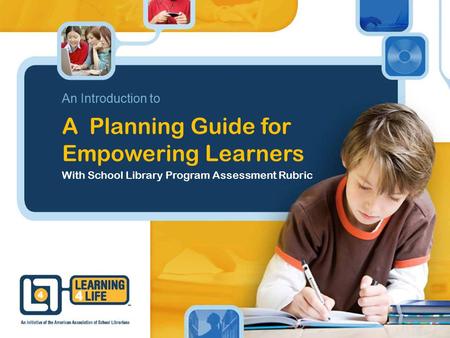 An Introduction to A Planning Guide for Empowering Learners With School Library Program Assessment Rubric.