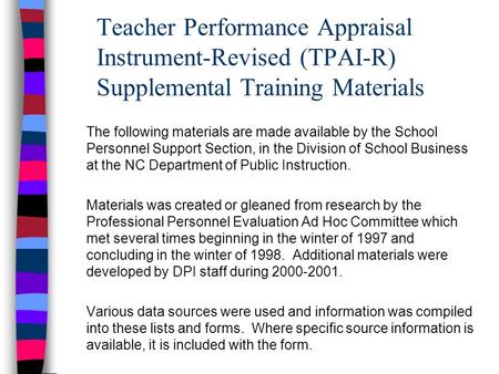 Teacher Performance Appraisal Instrument-Revised (TPAI-R) Supplemental Training Materials The following materials are made available by the School Personnel.