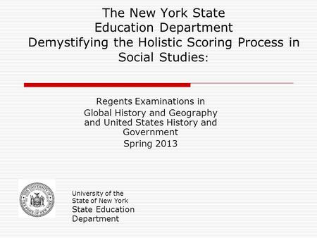 The New York State Education Department Demystifying the Holistic Scoring Process in Social Studies : Regents Examinations in Global History and Geography.
