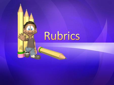 What do you already know about rubrics? What do you want to know?