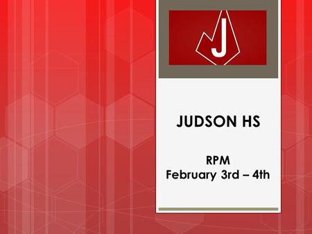 JUDSON HS RPM February 3rd – 4th. RPM Agenda  Introduction  Review JISD and Departmental Visions  Review RPM Protocol  State Departmental goals 