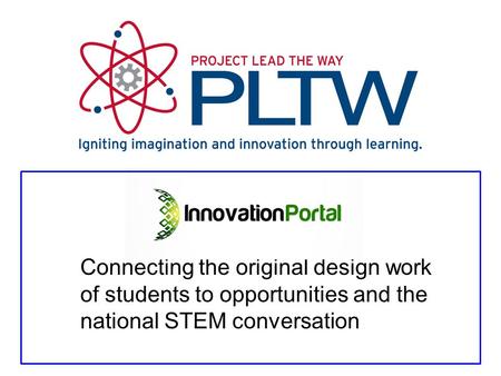 Connecting the original design work of students to opportunities and the national STEM conversation.