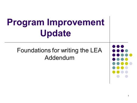 1 Program Improvement Update Foundations for writing the LEA Addendum.