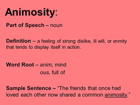 Animosity: Part of Speech – noun
