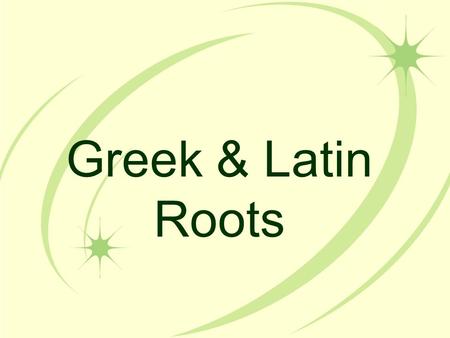 Greek & Latin Roots. Alacrity Alacri- –lively cheerful readiness We accepted the invitation to the party with alacrity.