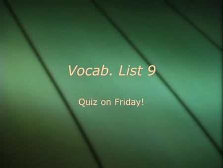 Vocab. List 9 Quiz on Friday!.  path - feeling  sympathy, pathetic, telepathy  path - feeling  sympathy, pathetic, telepathy.