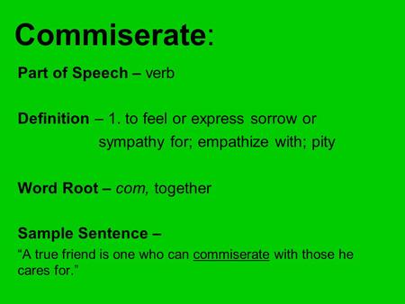 Commiserate: Part of Speech – verb