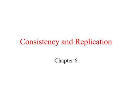 Consistency and Replication Chapter 6. Object Replication (1) Organization of a distributed remote object shared by two different clients.