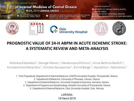 PROGNOSTIC VALUE OF 24-H ABPM IN ACUTE ISCHEMIC STROKE: A SYSTEMATIC REVIEW AND META-ANALYSIS Nikolaos Kakaletsis 1, George Ntaios 2, Haralampos Milionis.