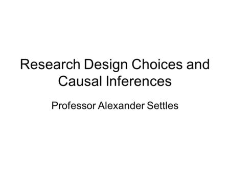 Research Design Choices and Causal Inferences