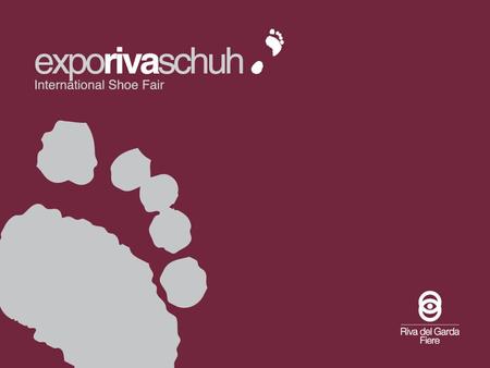 Expo Riva Schuh is today ’ s leading international exhibition for volume production footwear at a mid-range price point. It is Europe’s most important.