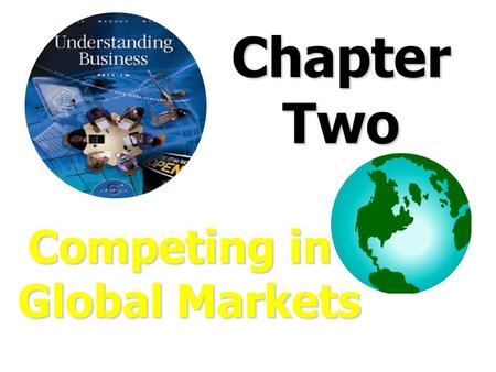 ChapterTwo Competing in Global Markets. Growing World Population In Billions Source: Source: Population Reference Bureau.