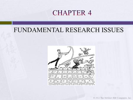 FUNDAMENTAL RESEARCH ISSUES © 2012 The McGraw-Hill Companies, Inc.