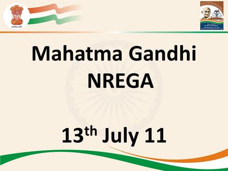 Mahatma Gandhi NREGA 13 th July 11. Structure 1.Assets created 2.Summary of Independent evaluation studies 3.Performance: National Overview 4.Implementation.