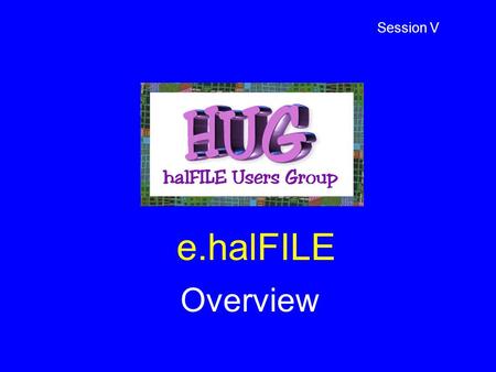 E.halFILE Overview Session V. What is e.halFILE? Thin client, browser-based Brings halFILE documents to the Internet / Intranet No publishing required.