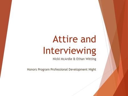 Attire and Interviewing Nicki McArdle & Ethan Witting Honors Program Professional Development Night.