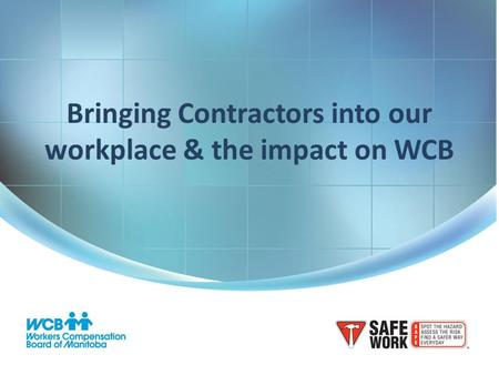 Bringing Contractors into our workplace & the impact on WCB.